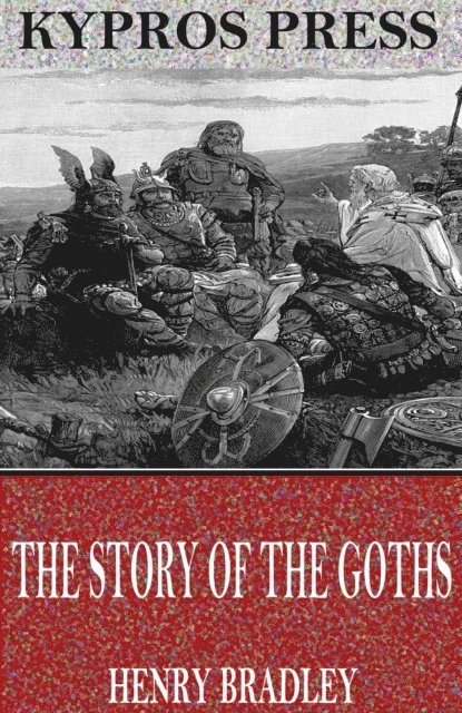 Henry Bradley - Story of the Goths, E-bok