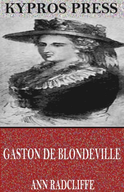 Ann Radcliffe - Gaston De Blondeville, E-bok