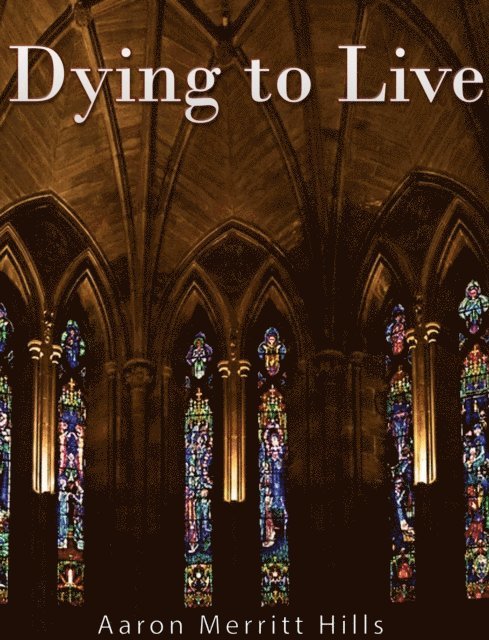 Aaron Merritt Hills - Dying to Live, E-bok
