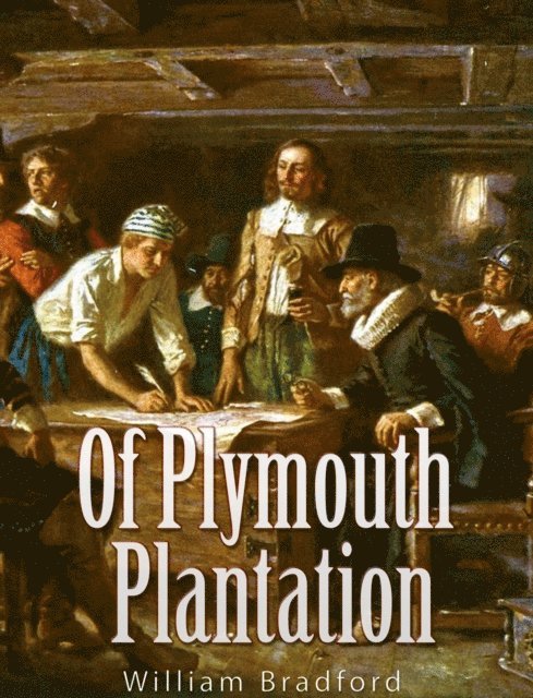 William Bradford - Of Plymouth Plantation, E-bok