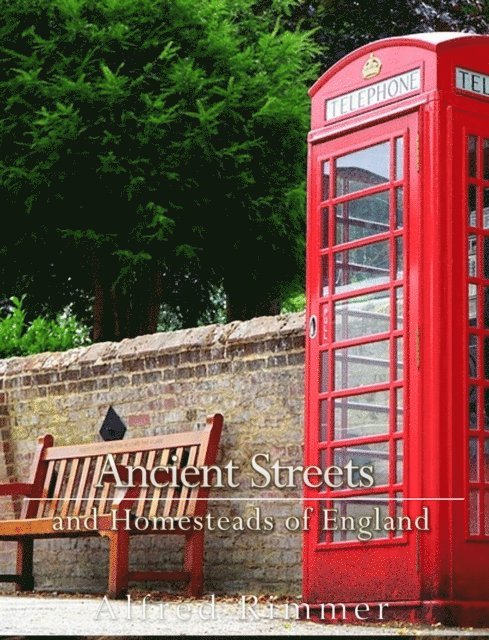 Alfred Rimmer - Ancient Streets and Homesteads of England, E-bok