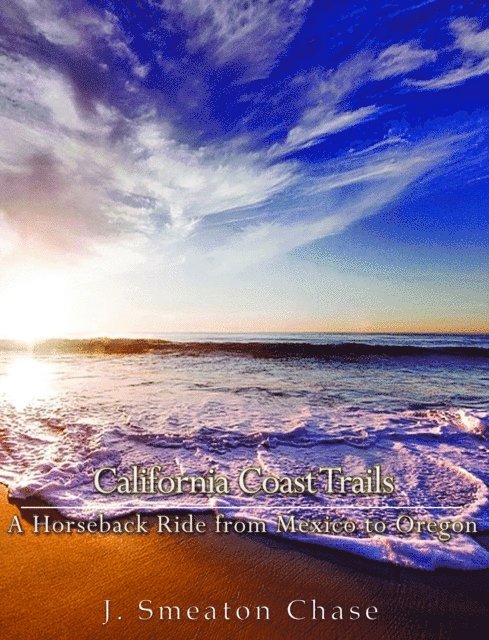J. Smeaton Chase - California Coast Trails, E-bok