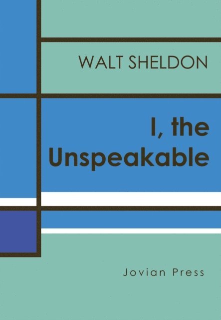 Walt Sheldon - I, the Unspeakable, E-bok
