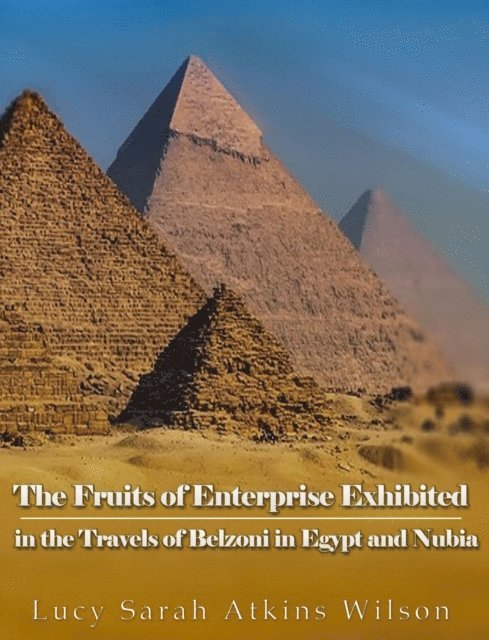Lucy Sarah Atkins  Wilson - Fruits of Enterprise Exhibited in the Travels of Belzoni in Egypt and Nubia, E-bok