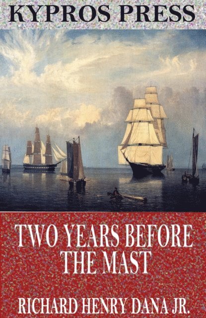 Richard Henry Dana Jr. - Two Years Before the Mast, E-bok