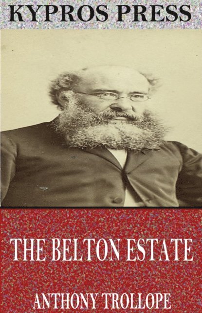 Anthony Trollope - Belton Estate, E-bok