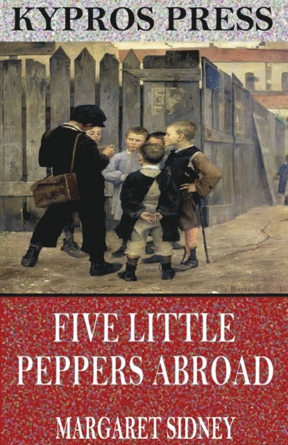 Margaret Sidney - Five Little Peppers Abroad, E-bok