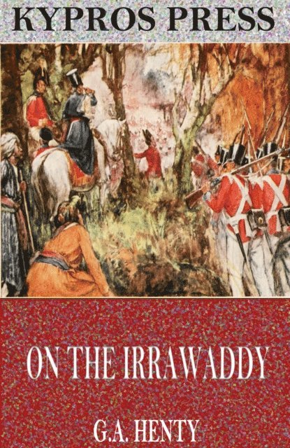 G.A. Henty - On the Irrawaddy: A Story of the First Burmese War, E-bok