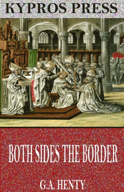 G.A. Henty - Both Sides the Border: A Tale of Hotspur and Glendower, E-bok