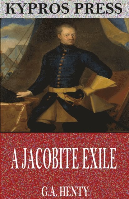 G.A. Henty - Jacobite Exile, E-bok