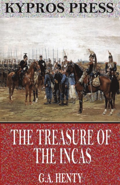 G.A. Henty - Treasure of the Incas: A Story of Adventure in Peru, E-bok