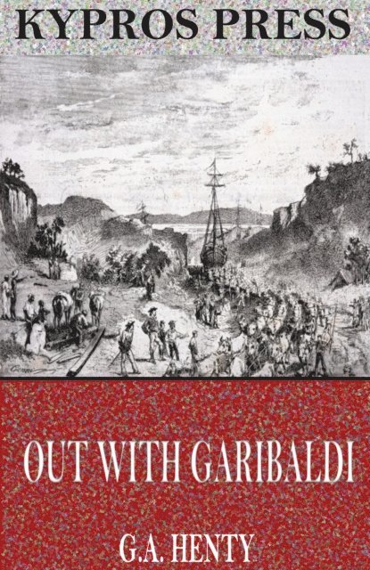 G.A. Henty - Out with Garibaldi: A Story of the Liberation of Italy, E-bok