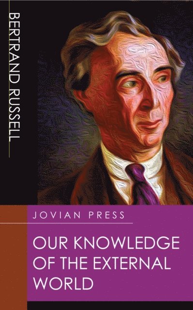 Bertrand Russell - Our Knowledge of the External World, E-bok