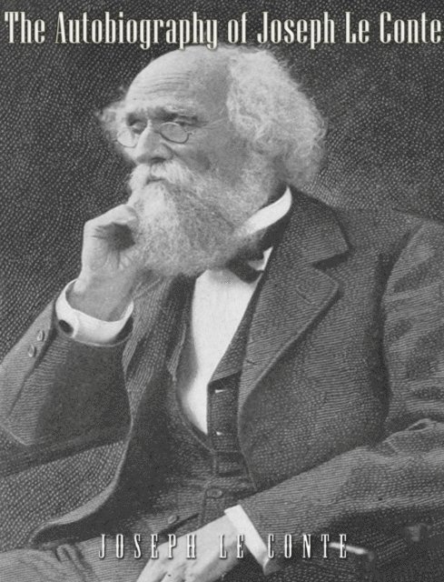 Joseph Le Conte, Joseph Le Conte - Autobiography of Joseph Le Conte, E-bok