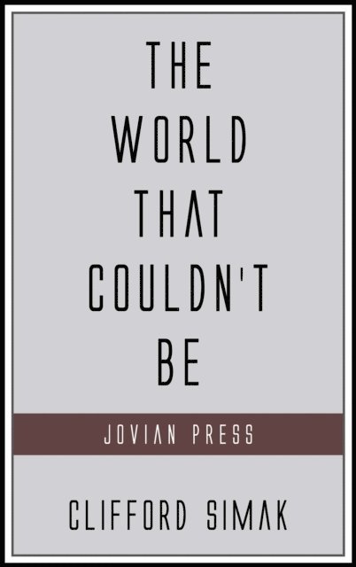 Clifford Simak - World That Couldn't Be, E-bok