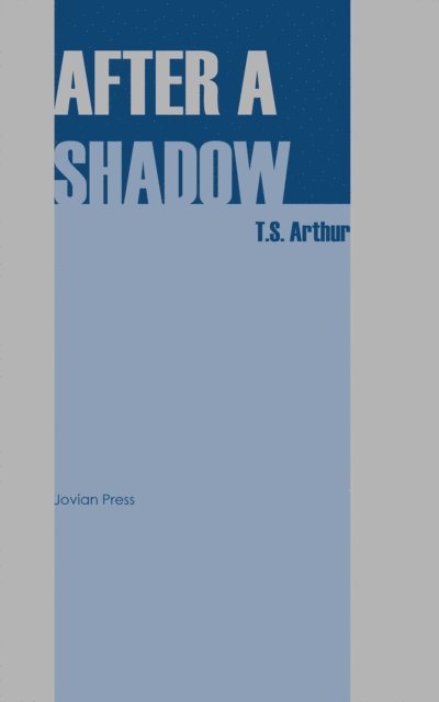 T. S. Arthur - After a Shadow, E-bok