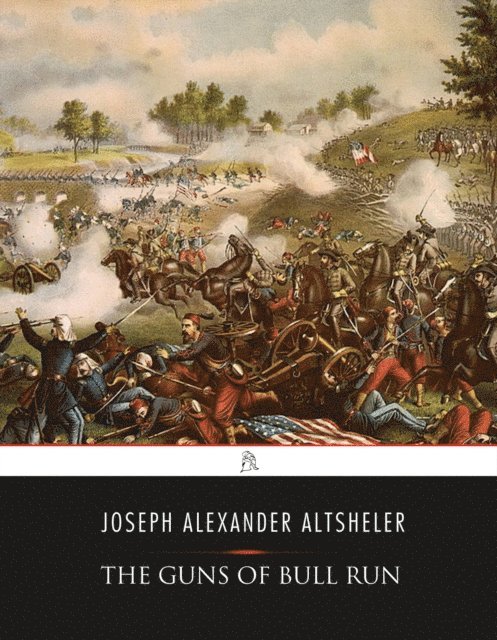 Joseph Alexander Altsheler - Guns of Bull Run, E-bok
