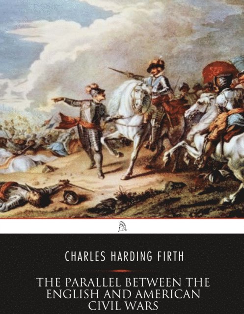 Charles Harding Firth - Parallel Between the English and American Civil Wars, E-bok