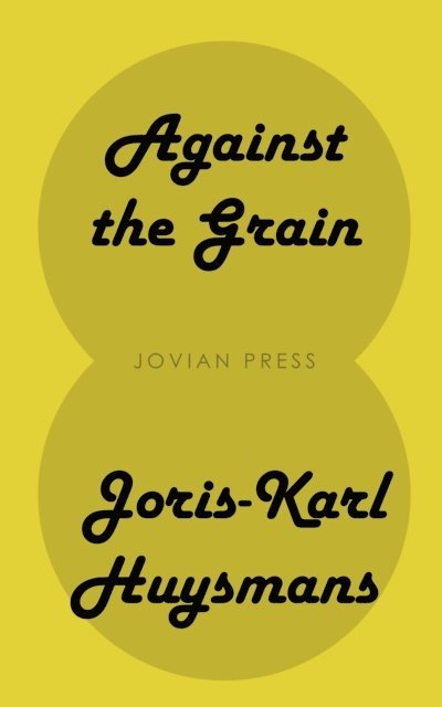 Joris-Karl Huysmans - Against the Grain, E-bok