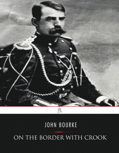 John Gregory Bourke - On The Border With Crook, E-bok. Tillgänglighet: Lägg i varukorg