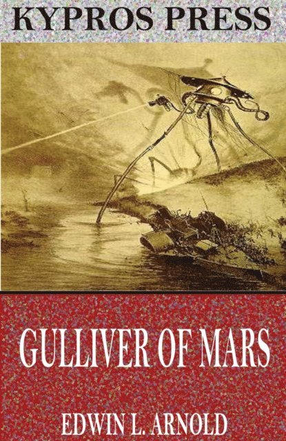 Edwin L. Arnold - Gulliver of Mars, E-bok