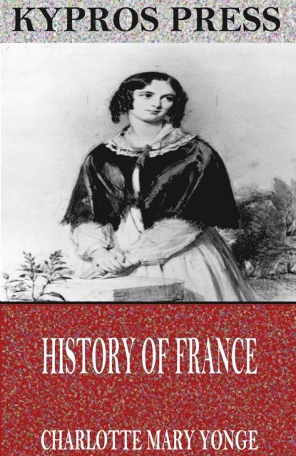 Charlotte Mary Yonge - History of France, E-bok