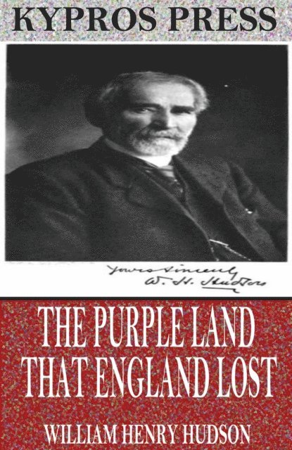 William Henry Hudson - Purple Land That England Lost, E-bok