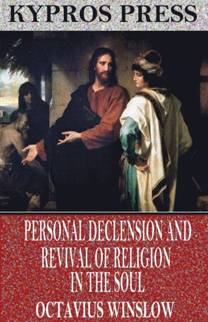 Octavius Winslow - Personal Declension and Revival of Religion in the Soul, E-bok