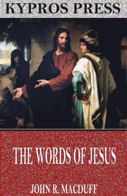 John R. MacDuff - Words of Jesus, E-bok