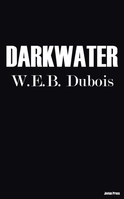 W. E. B. Dubois - Darkwater, E-bok