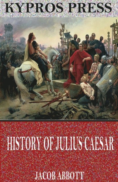 Jacob Abbott - History of Julius Caesar, E-bok