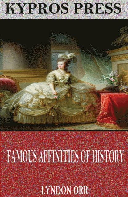 Lyndon Orr - Famous Affinities of History, E-bok