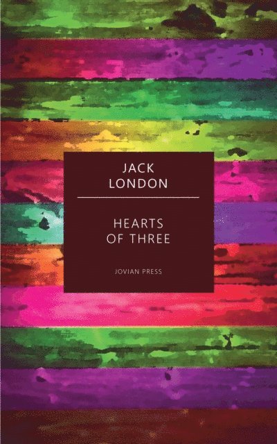 Jack London - Hearts of Three, E-bok