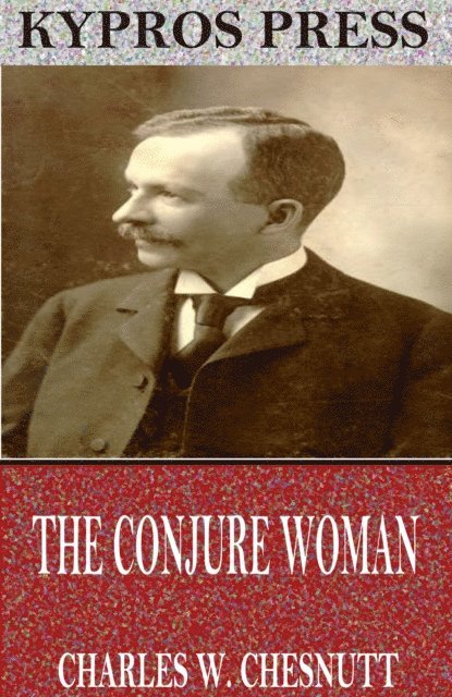 Charles W. Chesnutt - Conjure Woman, E-bok