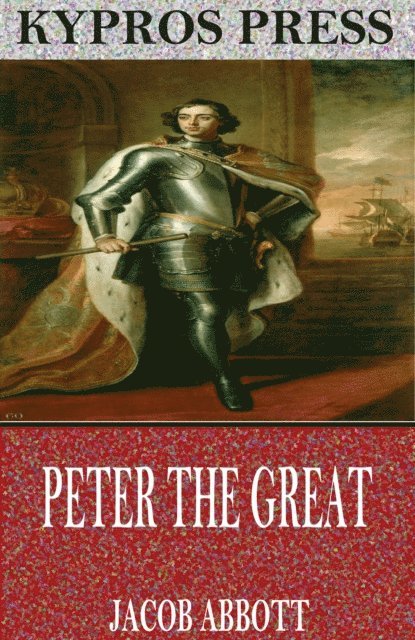 Jacob Abbott - Peter the Great, E-bok
