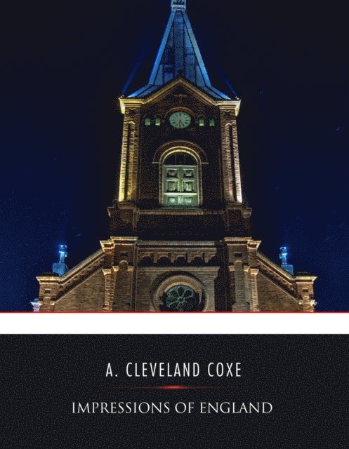 A. Cleveland Coxe - Impressions of England; or Sketches of English Scenery and Society, E-bok