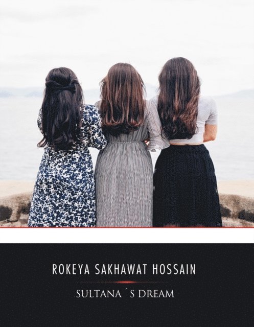 Rokeya Sakhawat Hossain - Sultana's Dream, E-bok