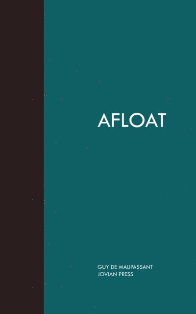 Guy De Maupassant - Afloat, E-bok