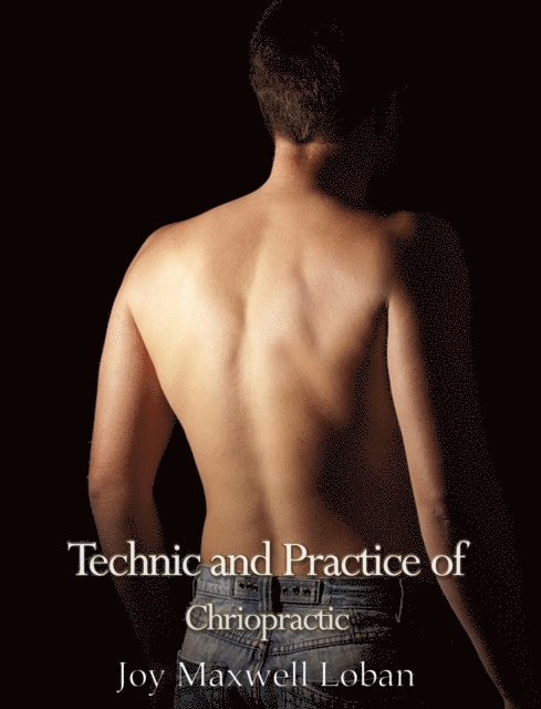 Joy Maxwell Loban - Technic and Practice of Chiropractic, E-bok. Tillgänglighet: Lägg i varukorg