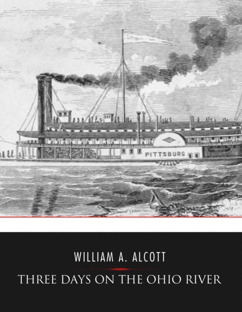 William A. Alcott - Three Days on the Ohio River, E-bok