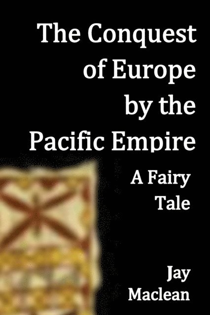 Jay Maclean - Conquest of Europe by the Pacific Empire, E-bok