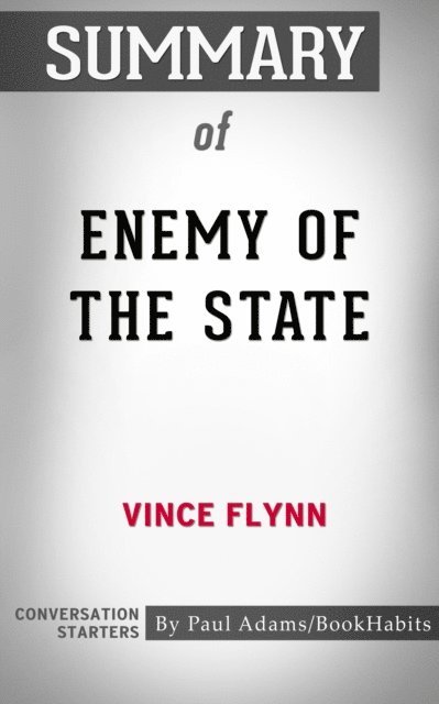 Paul Adams - Summary of Enemy of the State by Vince Flynn, E-bok. Tillgänglighet: Lägg i varukorg
