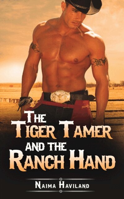 Naima Haviland - Tiger Tamer and the Ranch Hand (a Fantasy-Romance Short Story), E-bok