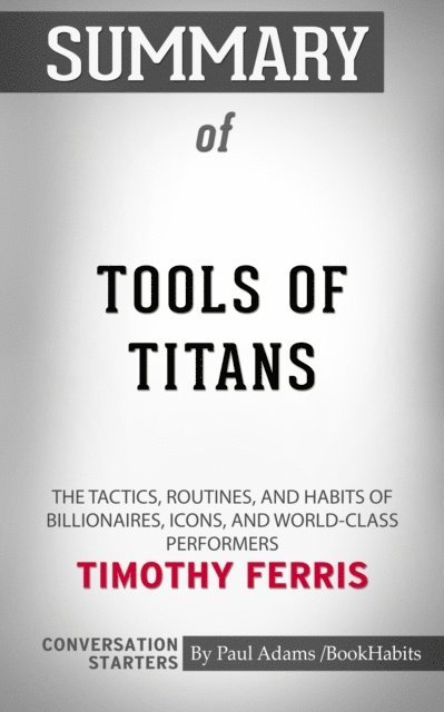 Paul Adams - Summary of Tools of Titans, E-bok. Tillgänglighet: Lägg i varukorg