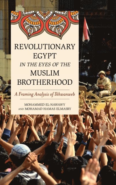 Mohammed el-Nawawy, Mohamad Hamas Elmasry - Revolutionary Egypt in the Eyes of the Muslim Brotherhood, E-bok
