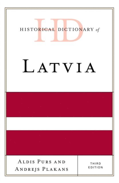 Aldis Purs, Andrejs Plakans - Historical Dictionary of Latvia, E-bok