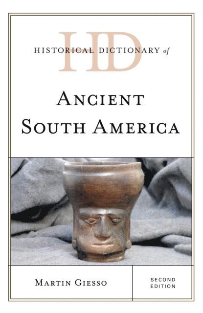 Martin Giesso - Historical Dictionary of Ancient South America, E-bok