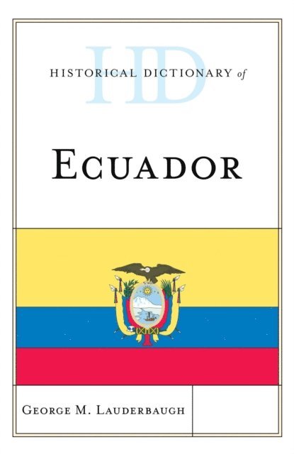 George M. Lauderbaugh - Historical Dictionary of Ecuador, E-bok