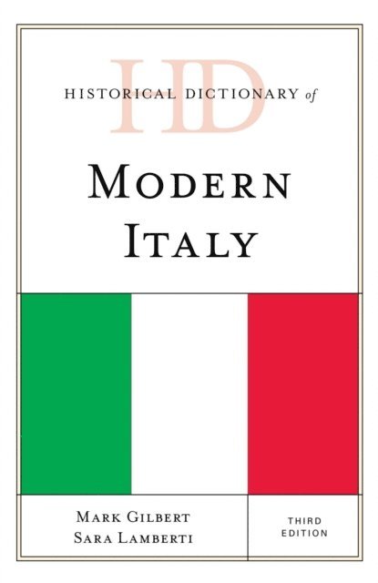 Mark Gilbert, Sara Lamberti Moneta - Historical Dictionary of Modern Italy, E-bok
