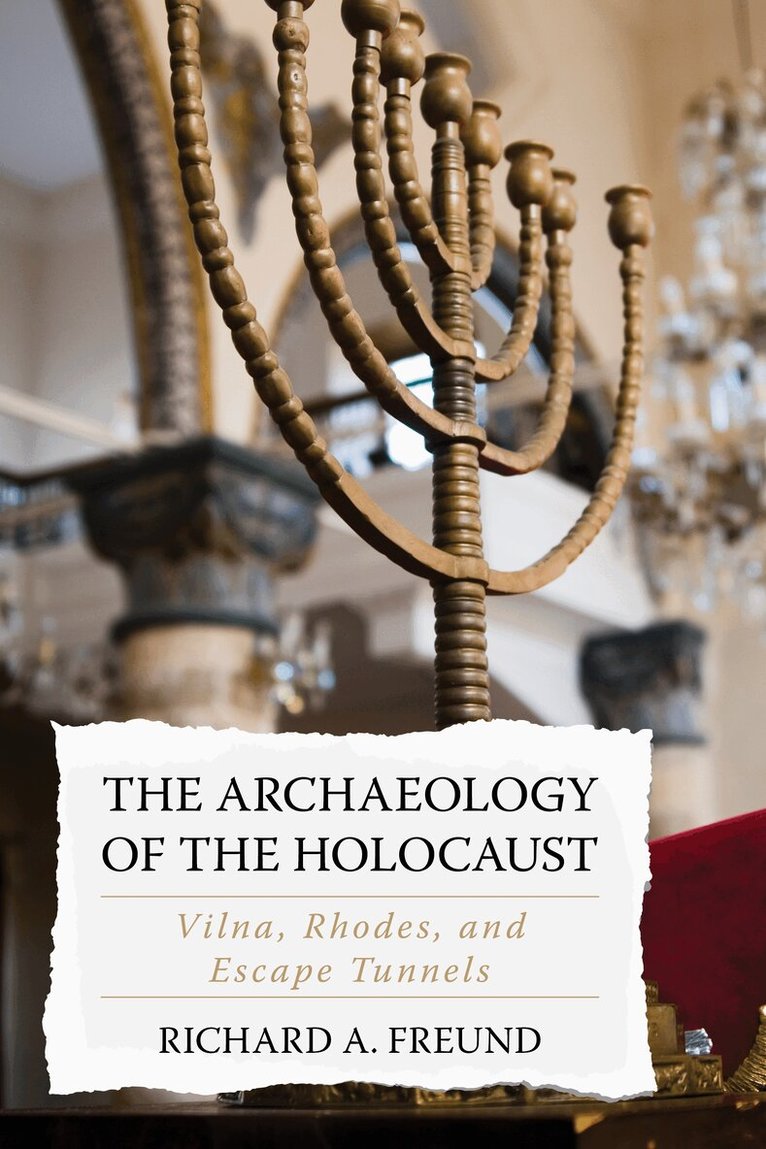 Richard A. Freund - Archaeology of the Holocaust, Inbunden